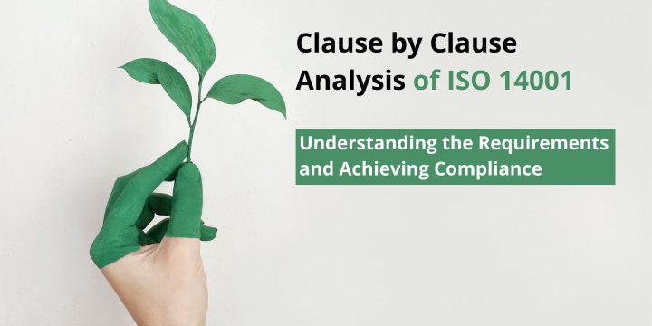 Clause by Clause Analysis of ISO 14001: Understanding the Requirements and Achieving Compliance