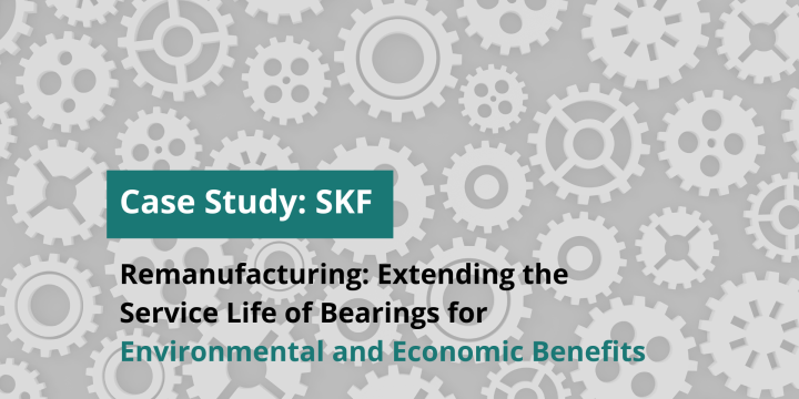 Case Study: Remanufacturing: Extending the Service Life of Bearings for Environmental and Economic Benefits