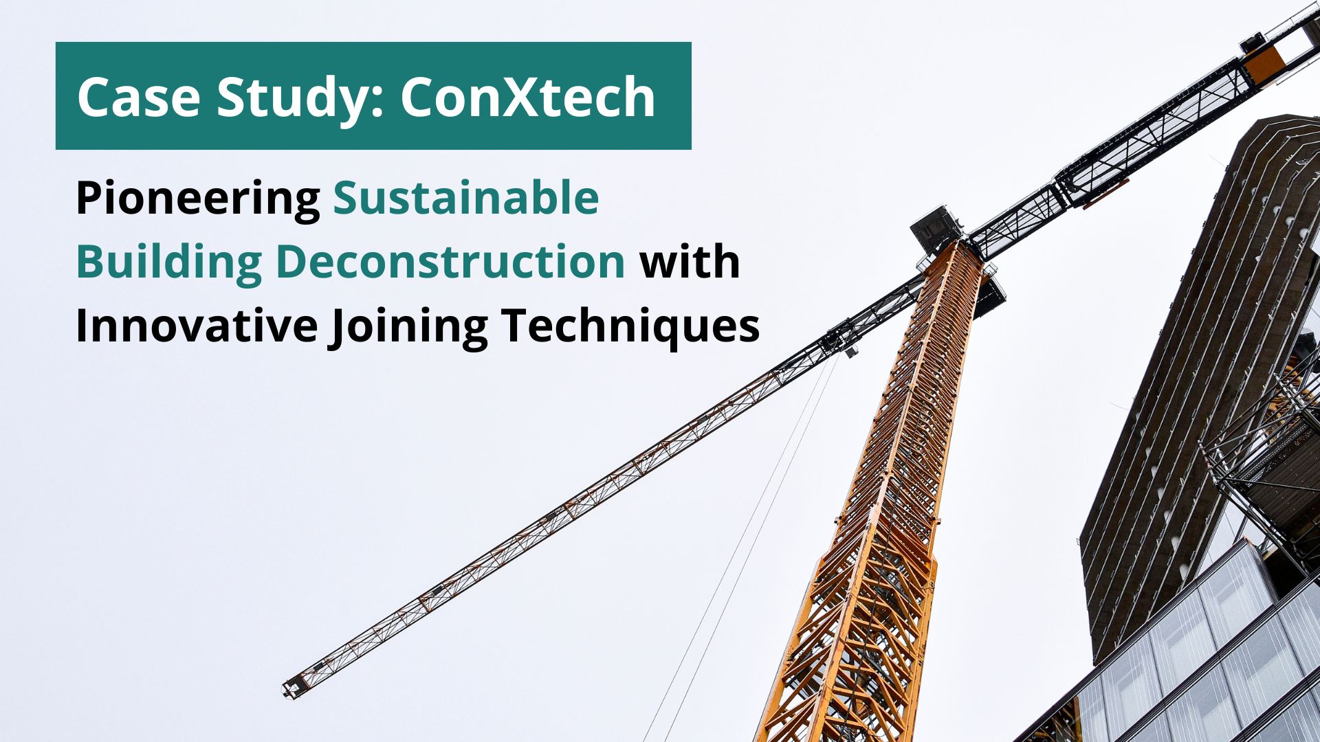 Case Study: Pioneering Sustainable Building Deconstruction with Innovative Joining Techniques